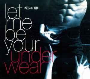 cd single - Club 69 - Let Me Be Your Underwear, Verzenden, Zo goed als nieuw, Overige genres