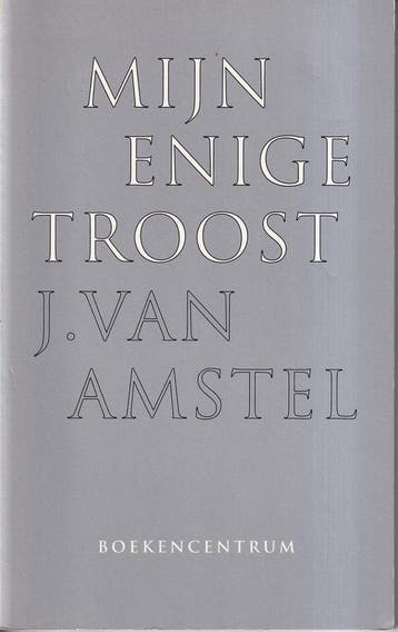 MIJN ENIGE TROOST - J. van Amstel 9789023900399, Verzenden, Gelezen, J. van Amstel