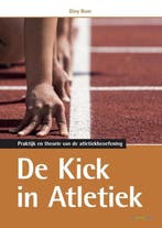9789072335654 De kick in atletiek | Tweedehands, Verzenden, Zo goed als nieuw, Diny Bom