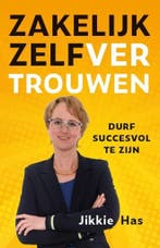 Zakelijk zelfvertrouwen 9789492528476 Jikkie Has, Verzenden, Zo goed als nieuw, Jikkie Has