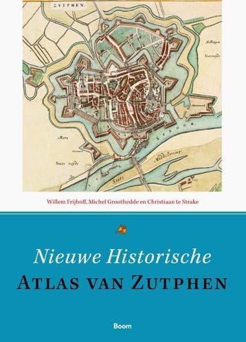 Nieuwe Historische Atlas Van Zutphen | Nieuw, Ophalen of Verzenden, Nieuw, Willem Frijhoff; Michel Groothedde; Christiaan Strake