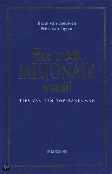 Hoe u ook miljonair wordt! - B. van Leeuwen 9789060108598, Verzenden, Zo goed als nieuw, B. van Leeuwen