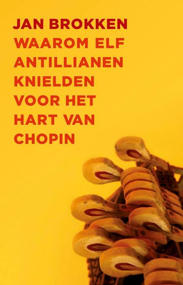 Waarom Elf Antillianen Knielden Voor Het Hart Van Chopin, Ophalen of Verzenden, Nieuw, Jan Brokken