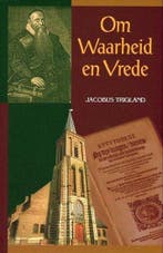 Jacobus Trigland, Om waarheid en vrede, Boeken, Jacobus Trigland, Nieuw, Christendom | Protestants, Ophalen of Verzenden