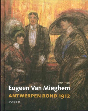 Eugeen van Mieghem en Antwerpen rond 1912 9789053254851, Verzenden, Zo goed als nieuw, Erwin Joos