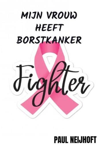 9789464802023 Mijn vrouw heeft borstkanker, Verzenden, Nieuw, Paul Neijhoft