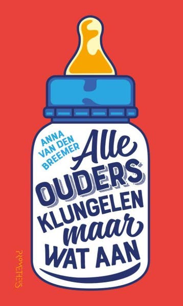 Alle ouders klungelen maar wat aan 9789044643381, Boeken, Verzenden, Gelezen, Anna van den Breemer
