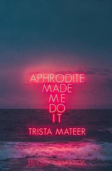 Aphrodite Made Me Do It - Trista Mateer 9781771681742, Verzenden, Zo goed als nieuw, Trista Mateer
