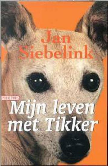 Mijn leven met Tikker - Jan Siebelink 9789046130353, Boeken, Verzenden, Zo goed als nieuw, Jan Siebelink