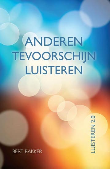 Luisteren 2.0 - Bert Bakker 9789075569667, Verzenden, Zo goed als nieuw, Bert Bakker