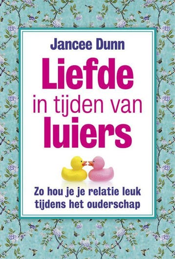 Liefde In Tijden Van Luiers | Jancee Dunn | Nieuw, Ophalen of Verzenden, Nieuw, Jancee Dunn