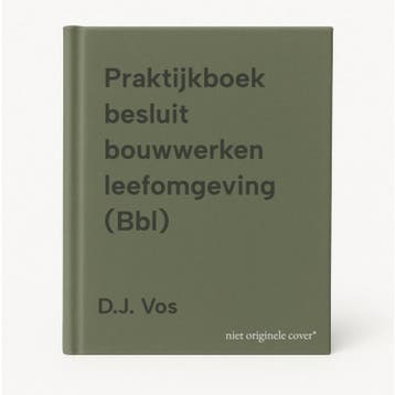 Praktijkboek besluit bouwwerken leefomgeving (Bbl) - D.J., Verzenden, Zo goed als nieuw, D.J. Vos