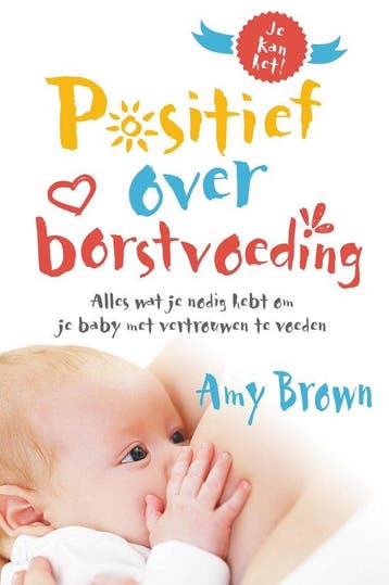9789492995322 Positief over borstvoeding | Tweedehands, Verzenden, Zo goed als nieuw, Amy Brown