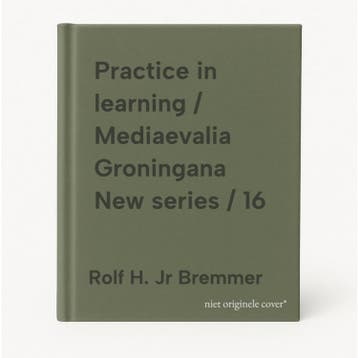 Practice in learning / Mediaevalia Groningana New series /, Verzenden, Gelezen, Rolf H. Jr Bremmer