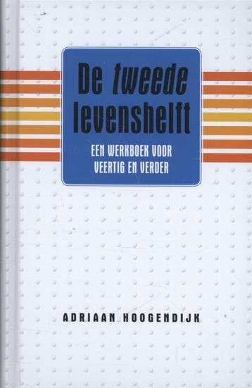 De tweede levenshelft 9789047003502 Adriaan Hoogendijk, Verzenden, Zo goed als nieuw, Adriaan Hoogendijk