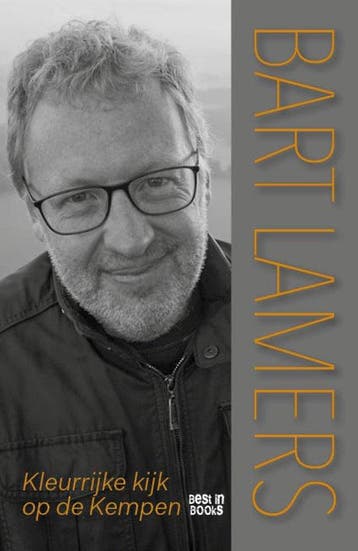 Kleurrijke kijk op de Kempen - Bart Lamers 9789493306714, Verzenden, Gelezen, Bart Lamers