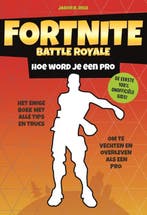Hoe word je een pro / Fortnite Battle Royale 9789021570860, Boeken, Verzenden, Gelezen, Jason R. Rich