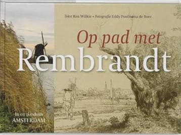 Op pad met Rembrandt | 9789059371255 | WILKIE, K. & POSTHUMA, Boeken, Ophalen of Verzenden, Zo goed als nieuw, WILKIE, K. & POSTHUMA DE BOER, E.