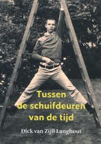 Tussen de schuifdeuren van de tijd 9789493175754, Verzenden, Gelezen, Dick van Zijll Langhout