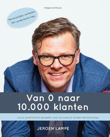 Van 0 Naar 10.000 Klanten | Jeroen Lampe | Nieuw, Ophalen of Verzenden, Nieuw, Jeroen Lampe