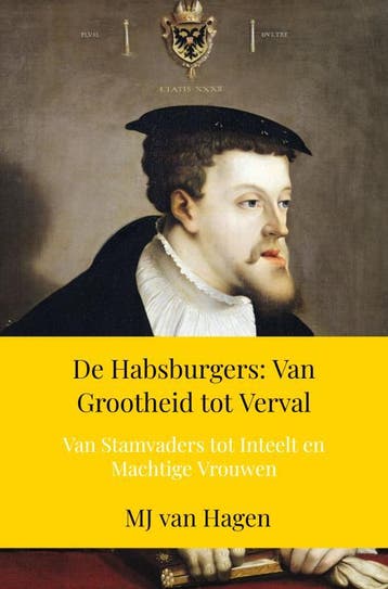 De Habsburgers: Van Grootheid Tot Verval | Mj Van Hagen, Boeken, Ophalen of Verzenden, Nieuw, Mj Van Hagen