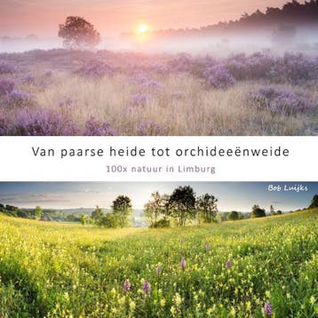Van paarse heide tot orchideeënweide, 100x natuur in Limburg, Boeken, Verzenden, Gelezen, Bob Luijks