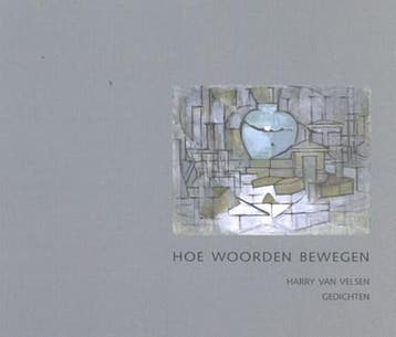 Hoe woorden bewegen | 9789081786188 | Harry van Velsen, Boeken, Ophalen of Verzenden, Zo goed als nieuw, Harry van Velsen