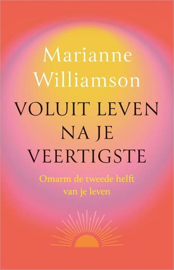 Voluit Leven Na Je Veertigste | Marianne Williamson | Nieuw, Boeken, Ophalen of Verzenden, Nieuw, Marianne Williamson