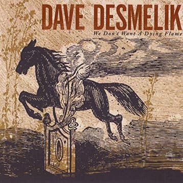 cd - Dave Desmelik - We Dont Want A Dying Flame, Verzenden, Zo goed als nieuw