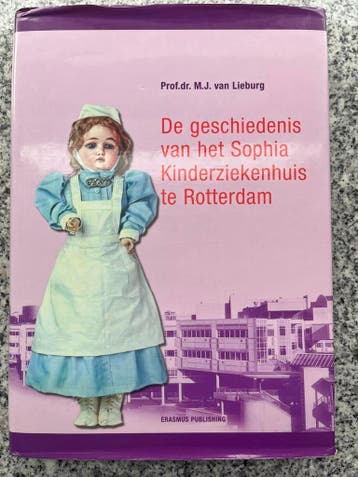 De Geschiedenis Van Het Sophia Kinderziekenhuis te Rotterdam, Verzenden, Prof.dr. M.J. van Lieburg, 20e eeuw of later, Gelezen