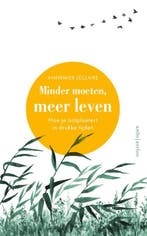 Minder moeten, meer leven 9789026347764 Annemiek Leclaire, Boeken, Verzenden, Gelezen, Annemiek Leclaire