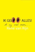 Ik geloof alles & nog veel meer ... 9789078070030, Verzenden, Zo goed als nieuw, R. van Rijn