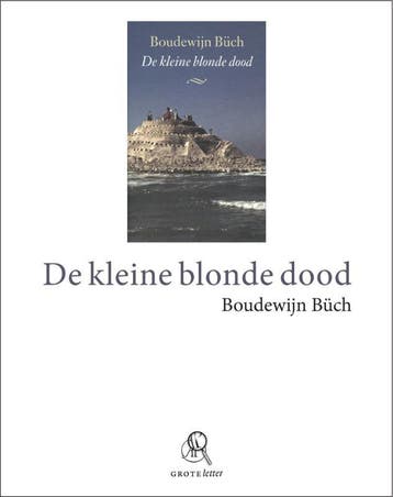 De kleine blonde dood - Boudewijn Büch 9789029578752, Boeken, Verzenden, Gelezen, Boudewijn Büch