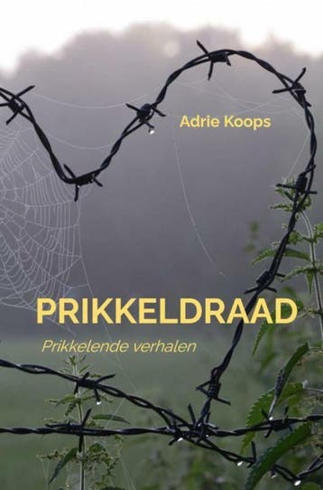 Prikkeldraad - Adrie Koops 9789464180466, Verzenden, Zo goed als nieuw, Adrie Koops