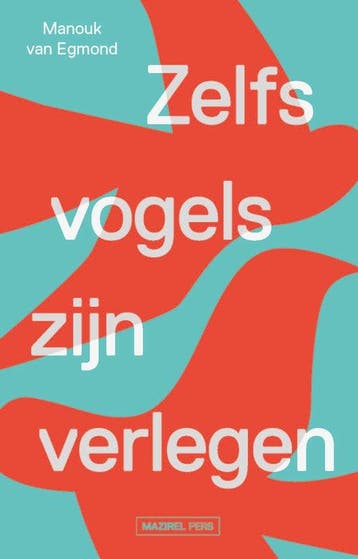 Zelfs vogels zijn verlegen - Manouk van Egmond 9789462499393, Verzenden, Gelezen, Manouk van Egmond