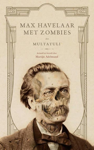 Max Havelaar met zombies - Multatuli 9789024574612, Verzenden, Zo goed als nieuw, Multatuli