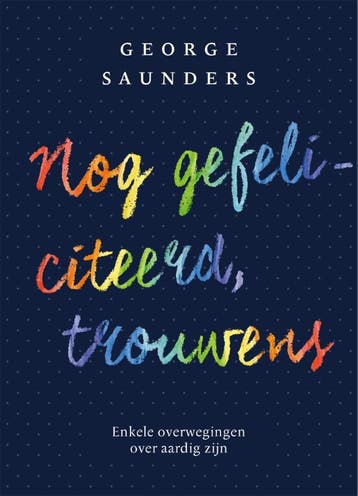 Nog gefeliciteerd, trouwens 9789057597220 George Saunders, Verzenden, Gelezen, George Saunders