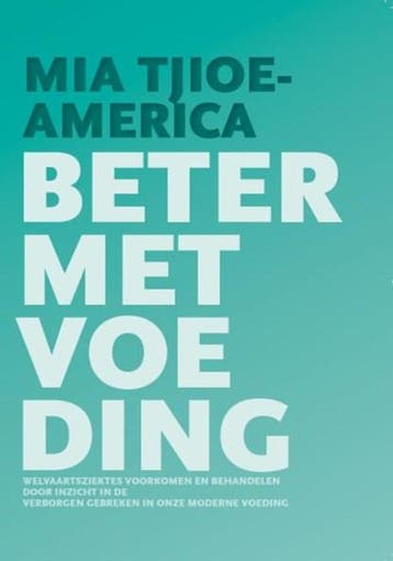 Beter met voeding | 9789081593113 | M. Tjioe-America, Boeken, Zo goed als nieuw, M. Tjioe-America