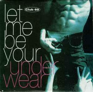 cd single - Club 69 - Let Me Be Your Underwear, Verzenden, Zo goed als nieuw, Overige genres