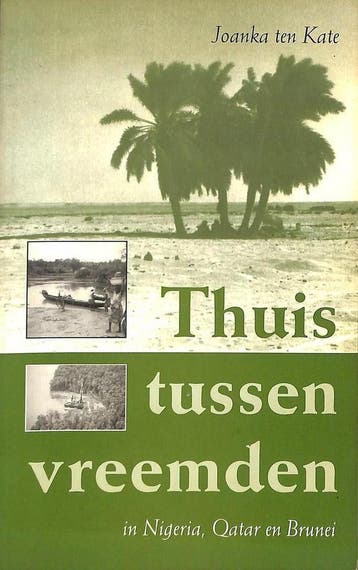 Thuis tussen vreemden in Nigeria, Qatar en Brunei, Verzenden, Gelezen, J. ten Kate