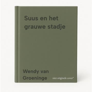 Suus en het grauwe stadje 9789463900454 Wendy van Groeninge, Verzenden, Gelezen, Wendy van Groeninge