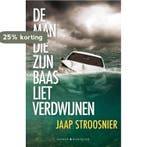 De man die zijn baas liet verdwijnen 9789045218731, Verzenden, Gelezen, Jaap Stroosnier