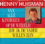 vinyl single 7 inch - Henny Huisman - Van Alle Kinderen O..., Cd's en Dvd's, Vinyl Singles, Verzenden, Zo goed als nieuw