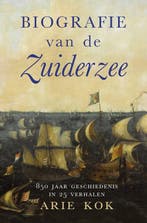9789401920506 Biografie van de Zuiderzee | Tweedehands, Boeken, Verzenden, Zo goed als nieuw, Arie Kok