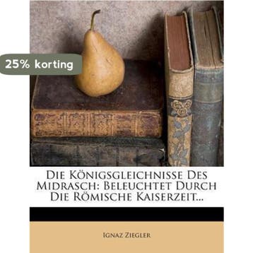 Die Konigsgleichnisse Des Midrasch Beleuchtet Durch Die, Verzenden, Gelezen, Ignaz Ziegler