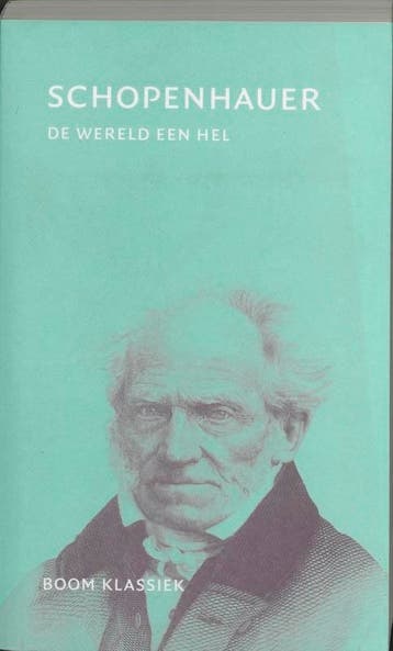 De wereld een hel / Boom klassiek 9789053527856, Boeken, Verzenden, Zo goed als nieuw, Arthur Schopenhauer
