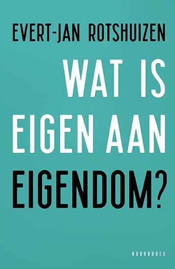Wat Is Eigen Aan Eigendom? | Evert-Jan Rotshuizen, Boeken, Ophalen of Verzenden, Zo goed als nieuw, Evert-Jan Rotshuizen