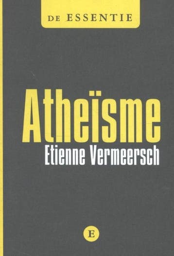 Atheïsme / De essentie - Etienne Vermeersch 9789460580529, Verzenden, Gelezen, Etienne Vermeersch