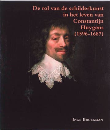 De Rol Van Schilderkunst In Het Leven Van Constantijn Huygen, Ophalen of Verzenden, Nieuw, Broekman, I.