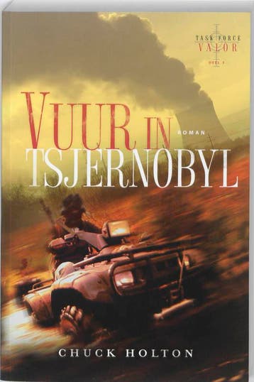 VUUR IN TSJERNOBYL   Task Force Valor 3 - Chuck Holton, Verzenden, Gelezen, Chuck Holton